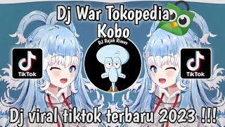 DJ WAR TOKOPEDIA KOBO | WAR WAR TOKOPEDIA REMIX || DJ VIRAL TIKTOK 2023