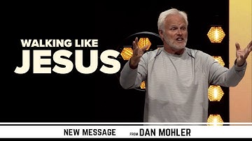 Dan Mohler - Walking like Jesus