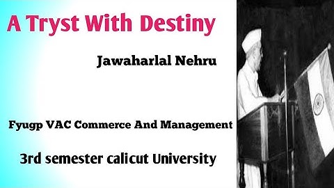A Tryst With Destiny by Jawaharlal Nehru Summary In Malayalam. Fyugp VAC Commerce And Management