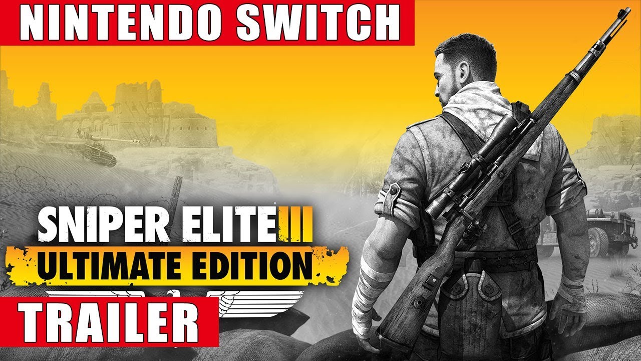 Sniper Elite 3 Ultimate Edition - Nintendo Switch Release Date