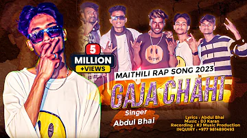 Gaja Chahi || गाजा चाही || Maithili Rap Song 2023 || Abdul Bhai || Bachan Bhai || Dhiru Bhai Ka Fan