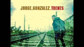 Corre - Jorge González - Trenes (2015)