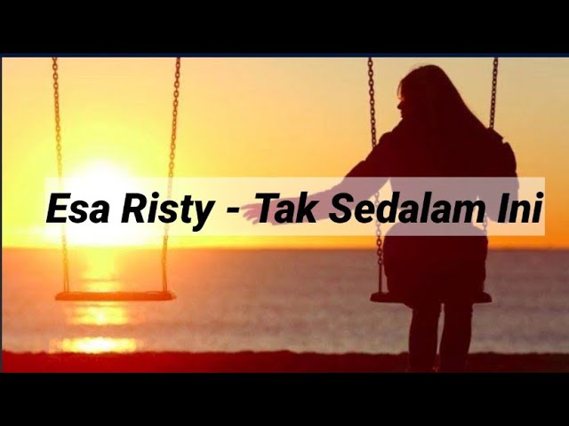 TAK SEDALAM INI - ESA RISTY class=