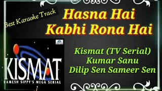 Hasna Hai Kabhi Rona Hai | Kismat (TV Serial) | Kumar Sanu | Best Karaoke Track