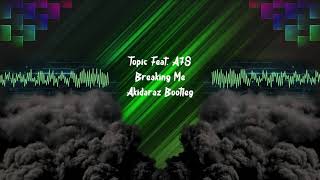 Topic Feat. A7S - Breaking Me (Akidaraz Hardstyle Bootleg)