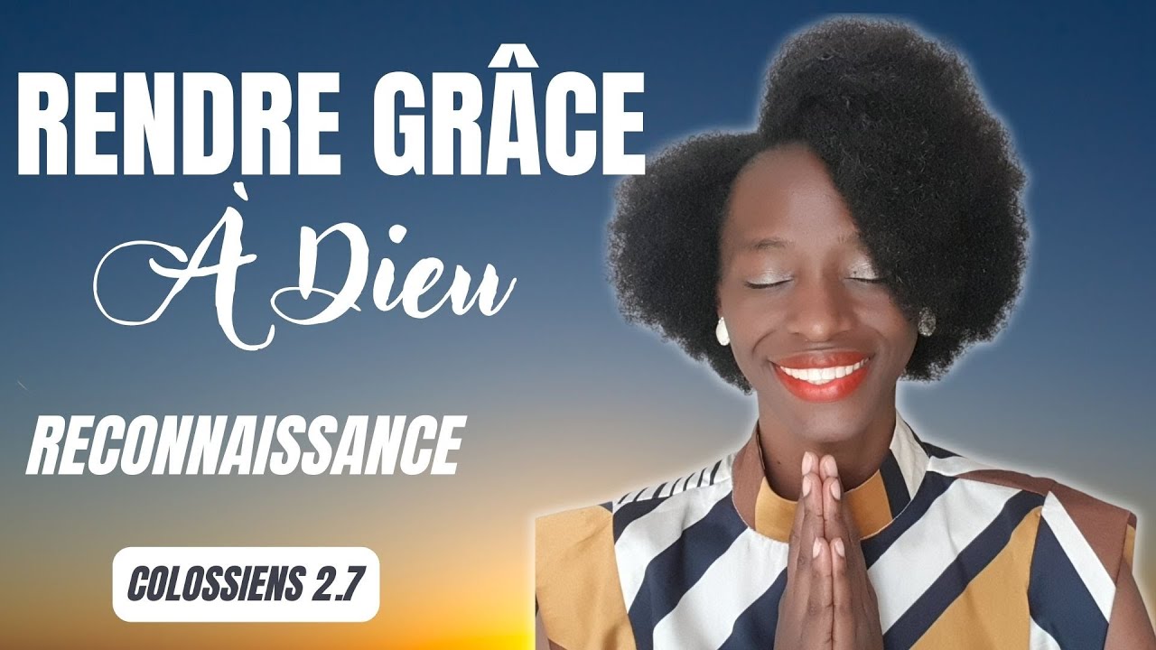 RENDRE GRÂCE A DIEU - YouTube