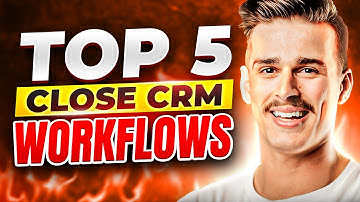 5 MUST-HAVE Close CRM Workflows!