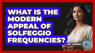 What Is The Modern Appeal Of Solfeggio Frequencies?