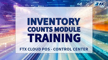 Inventory Counts Module in Control Center (FTx POS Training)