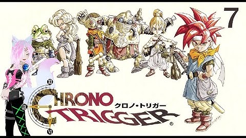 Chrono Trigger pt 7