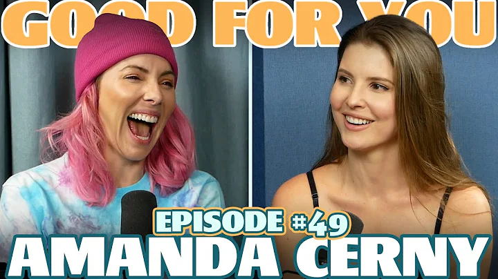 Ep #49: AMANDA CERNY | Good For You Podcast with W...