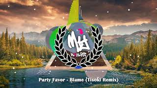 Party Favor - Blame (Tisoki Remix)