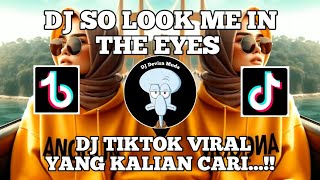 DJ TIKTOK VIRAL SO LOOK ME IN THE EYES || DJ SO LOOK ME IN THE EYES FULL BASS VIRAL AKHIR TAHUN..!!