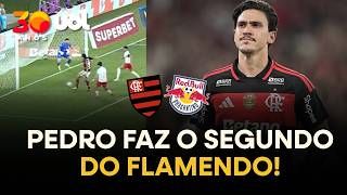 GOL DO FLAMENGO! PEDRO APROVEITA CRUZAMENTO E AMPLIA O MARCADOR CONTRA O REDBULL BRAGANTINO
