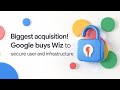 Biggest acquisition! Google buys Wiz to secure user and infrastructure #GoogleWizAcquisition 