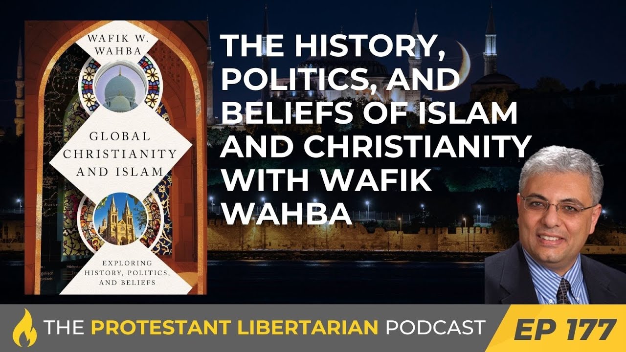 Ep 177: The History, Politics, and Beliefs of Islam and Christianity with Wafik Wahba