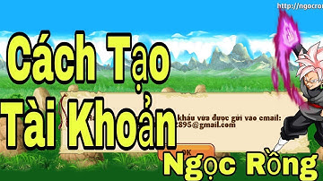 Ngọc Rồng Online - Cách Tạo Tài Khoản Ngọc Rồng Mới Nhất 2021