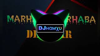 Download Lagu MARHABA MARHABA - DEEWAR |DJ HAMXU| MP3