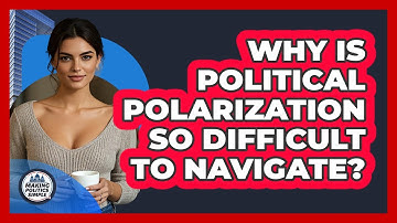 Why Is Political Polarization So Difficult To Navigate? - Making Politics Simple