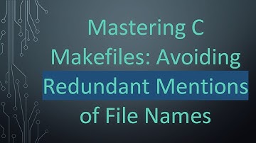 Mastering C Makefiles: Avoiding Redundant Mentions of File Names