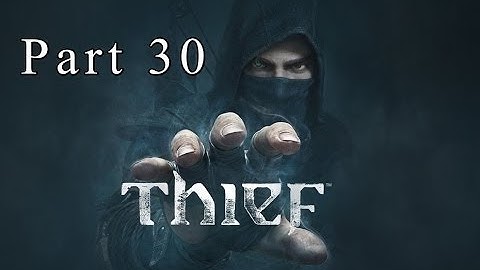 Thief - Gameplay Walkthrough Part 30 - The Final Piece