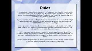 Whats a Creel? Mathematics and Programming Challenge
This competition is finished. All of the text below is just left there in case anybody wants to solve :)
The Whats a Creel? Mathematics and Computer Science Quiz! Im not certain I could solve these riddles myself, but I certainly hope someone can!
Read and agree with the terms of the disclaimer below. Be careful when you copy and paste the number marked “Cipher”.
Good luck all, and may the force be with you!
Disclaimer:
The final determination of the winner remains absolutely up to my discretion.
I reserve the right to withdraw the prize money and cancel the competition at any time for any reason.
Any lawful method to decipher the code is allowed. You are allowed to use any cryptographic methods you like on the cipher number itself rather than solving the 9 riddles. But you are not allowed to use any techniques which are against Australian laws (i.e. you are not allowed to hack my computer, or steal it etc.).
If you claim to have won the prize, I have the right to ask for a brief description of how solved one or more of the riddles to ascertain that you have used legal methods. If you are unable to provide a brief description of your method, I have the right to withhold payment of the prize money.
This quiz stands as a competition for 7 days starting from the initial upload date (see the watermark in the video). After 7 days the prize is not offered. The prize is also not offered if someone has already posted the correctly deciphered message and won the competition.
I am not responsible for any time wasted, damage to property, or injury sustained during the the computation of solutions for these riddles, and you proceed to attempt this quiz entirely at your own risk.
Cipher:
30488078518982217934297420704626715459735889222300495703933263088614282513335037
27522903673725661661122666535777733906919842287530439358797380520859397478893151
51800356910913696184143600183816237555170476540534695824621247162664529418016198
34542237485388894820527542585663013269770217958357367227346942216721248290938540
30113919184026142259149853219043482408942137308367961692110603304179117480944795
71356993725273783753108773083962411909777560588429798194410837387782315023080678
75996500166928878668353852741496519565236185444029327523974050199504617006490765
66260715180544283201407465514786394623537132257703353843422293336686689897536546
57455626547452238722226784520407861641614288810929902942217839783377565092597459
71730507383347028109959514675474487967058821228977268018499910906953447122431140
55081526703586426162217752954558987727679637039300459648105737460381531218783945
76257010605877773826714991953465146389193301364551851590308195726527124442131774
68682261337039493172608277596642257068653766658281636422381144660223296447437257
33524118214812136112630829373693004970627914993375885849623490347269397788120255
59185972859199268348697010139110243702462159714884774698880008033099507851460886
95781351352276980113402574686814245279231672336809231987263049569823490151062413
55024689889230492325063697288189445281360713550518227812001239679164664484025607
31531002820644057645744558150521094637368781195827964478270112621948761
(Note: The cipher number is a large decimal number with “304” as its most significant digits and “761” as the least significant, depending on your browser, you might have to stitch the number back together before performing the XOR).
Rules:
Watch the video for details and the riddles.
The objective of the quiz is to decipher the number marked “Cipher” above. Once deciphered (as per the instructions in the video), you will have a plain English message. You have beaten the quiz when you comment this message as a public YouTube comment on the original upload of this video (the original official URL is: http://youtu.be/c135trBUduk).
If you are the first person to beat the quiz (i.e. leave the correctly deciphered message as a public YouTube comment on this video with 7 days), then you are the winner of the competition, and I will contact you privately shortly after the competition closes. Bear in mind, you can use any legal method you like to decipher the code (legal by Australian law). You can use cryptographic analysis or whatever you like, but you cannot hack me, or steal my computer etc.
The competition closes at 10:00PM on the 15th of July 2015 Eastern Standard Time, or as soon as the correctly deciphered message is posted as a public comment on the original YouTube video. Whats a Creel? Mathematics and Programming Challenge
