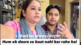 Vlog 30 || Hubby se hua jhagda 😢 || A transcouple marriage life problems 😓 || Love is Love  ❤️