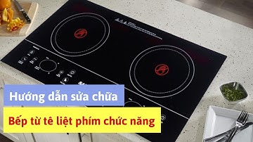 ✅Sửa bếp từ cắm điện vào mà phím chức năng không nhận, không hoạt động.