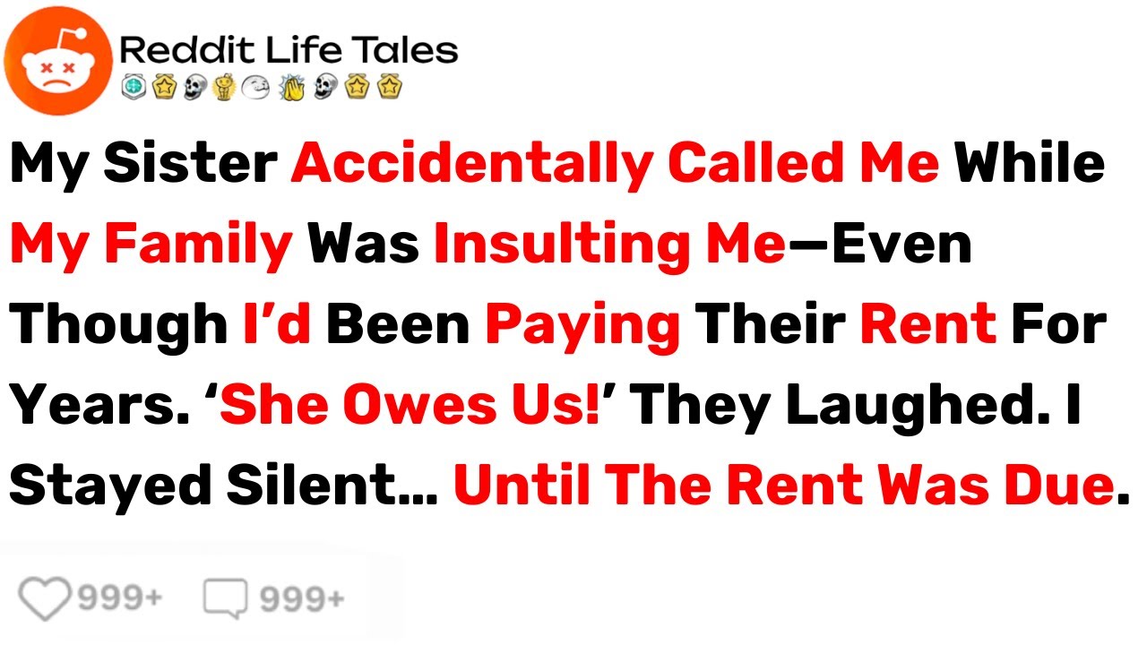My Sister Accidentally Called Me While My Family Was Insulting Me... - Best Reddit Stories
