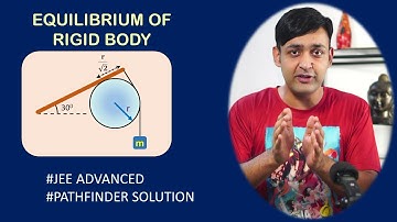 EQUILIBRIUM OF RIGID BODY | JEE ADVANCED| PATHFINDER SOLUTIONS | ROTATIONAL MOTION