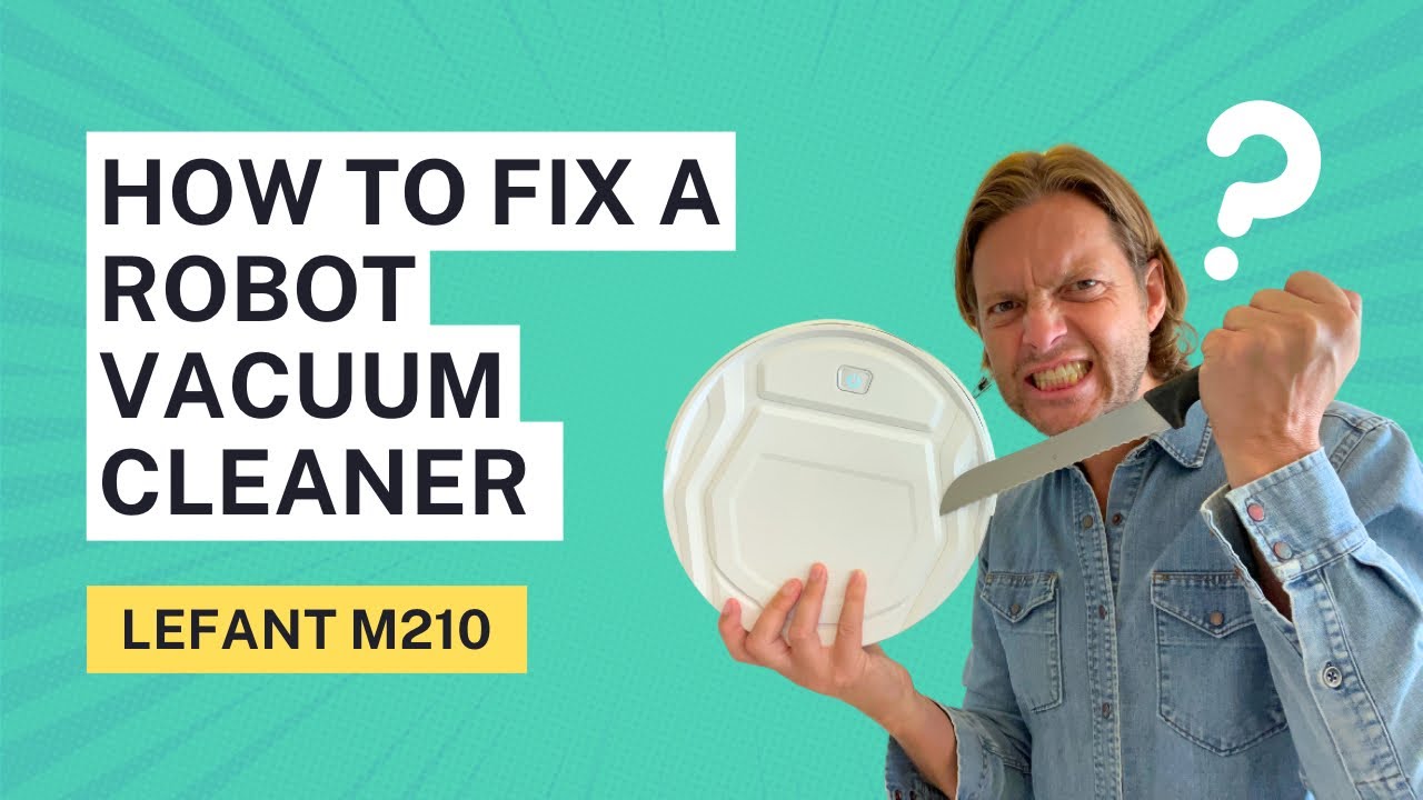 Guide - How to fix the Lefant M210 robot vacuum cleaner (errors or  problems) 