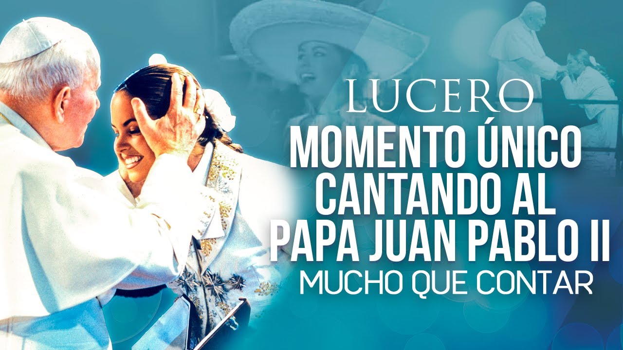 LUCERO Mucho Que Contar - Momento único cantando al Papa Juan Pablo II 🤍