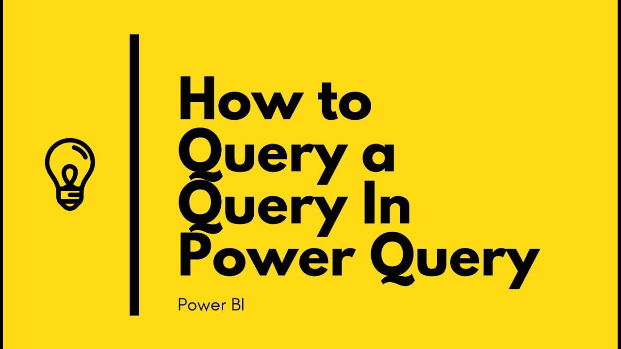 How To Query A Query In Power Query YouTube