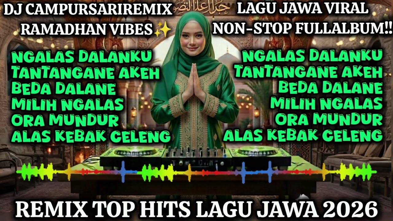 DJ Campursari Remix Ramadhan Vibes 2026🔥Ngalas Dalanku Tantangane Akeh | Lagu Jawa Viral Nonstop‼️