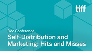 Self-Distribution and Marketing: Hits and Misses | DOC CONFERENCES | TIFF 2018