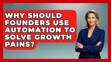 Why Should Founders Use Automation To Solve Growth Pains? - Founders Supporting Founders