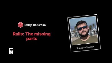 Radoslav Stankov – Rails, the missing parts
