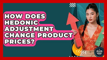 How Does Hedonic Adjustment Change Product Prices? - Inflation Insight Channel