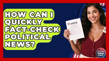 How Can I Quickly Fact-check Political News? - First Time Voter Expert