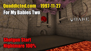Quaddicted - 1997-11-27: fmb2.zip - For My Babies Two (Nightmare 100%)