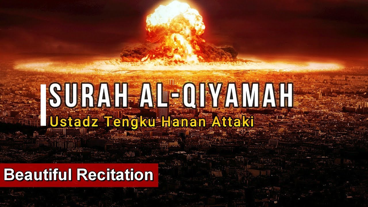 Surah Al Qiyamah - Ustadz Tengku Hanan Attaki (Beautiful Recitation