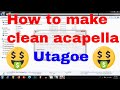 Clean Acapella Tutorial | Utagoe | AS BEATZ