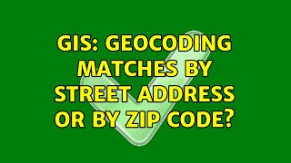 GIS: Geocoding matches by Street Address or by Zip Code