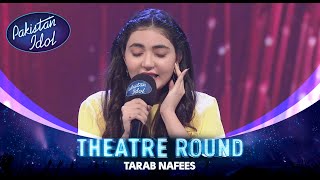 Pakistan Idol Episode 8 Tarab Nafees “Hum Na Nakhhat Hain Na Gul Hain” Theater Round