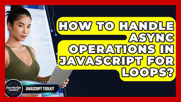 How To Handle Async Operations In JavaScript For Loops? - JavaScript Toolkit