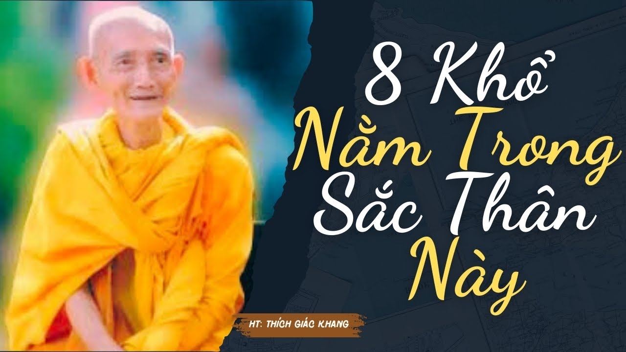 Pháp Môn Tịnh Độ 6: 8 Khổ Nằm Trong Sắc Thân Này - HT Thích Giác Khang