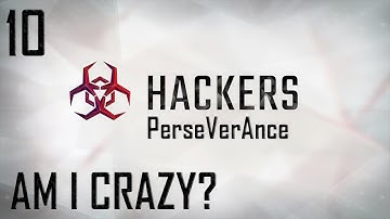 AM I CRAZY? | Hackers - join the cyberwar! [Episode 10]