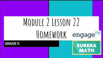 Engage NY // Eureka Math Grade 5 Module 2 Lesson 22 Homework