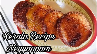 Neyyappam | Kerala Sweet | Kerala Traditional ~ Sweet Recipe | evening snacks | healthy snack