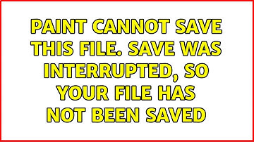 Paint cannot save this file. Save was interrupted, so your file has not been saved (3 Solutions!!)